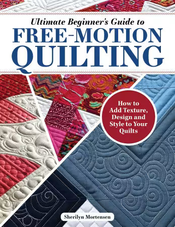 Ultimate Beginner's Guide to Free-Motion Quilting  book
