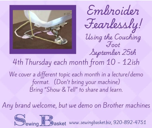 Machine Embroidery Group - Using the Couching Foot! Thursday, Sept 25th, 10 am