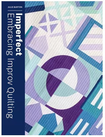 Imperfect: Embracing Improv Quilting